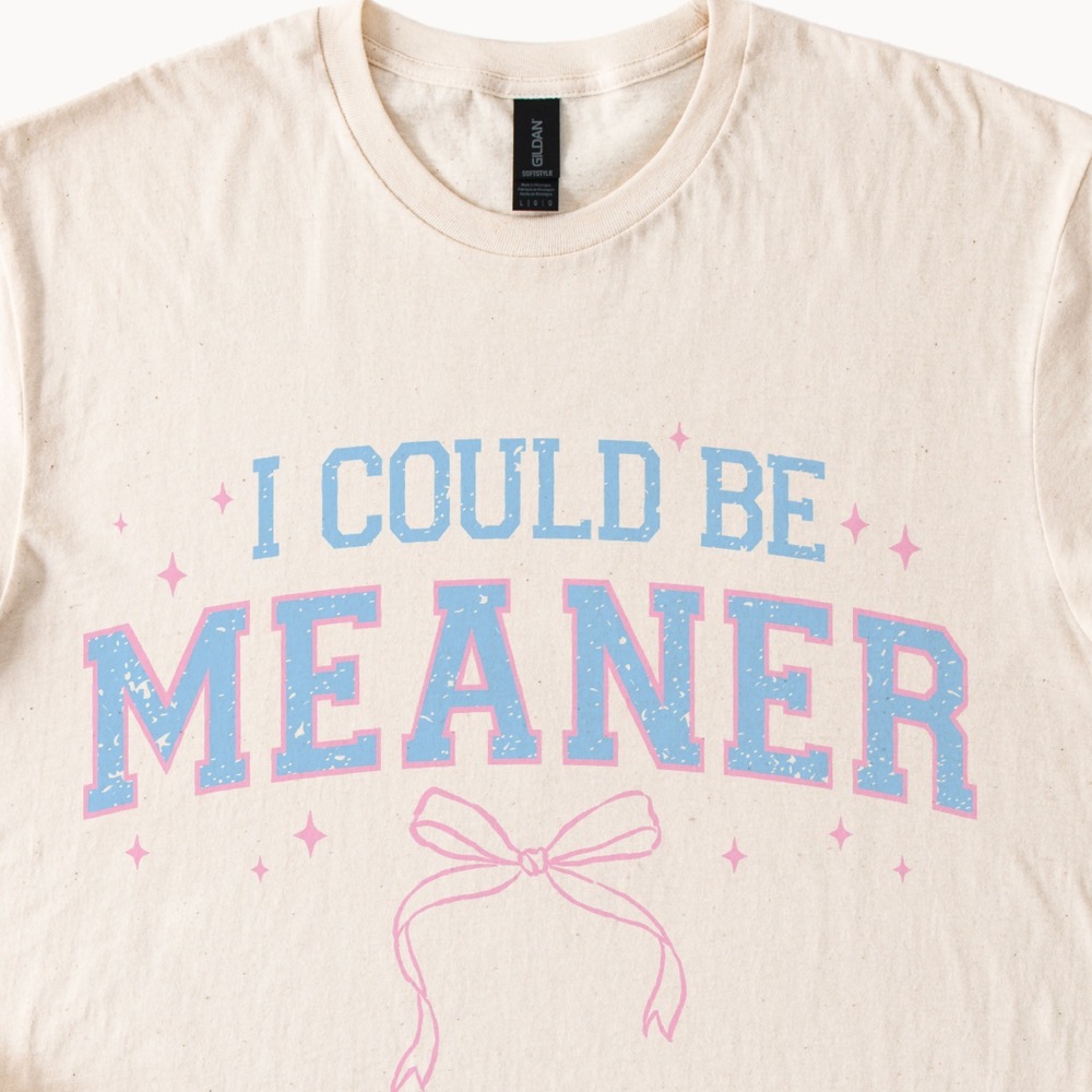I Could Be Meaner Retro Graphic Tee Bold Sarcastic Print